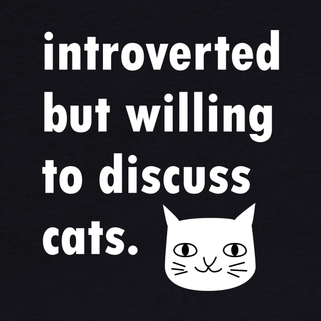 Introverted But Willing To Discuss Cats Design by Brobocop